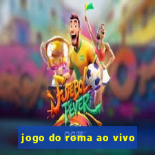 jogo do roma ao vivo